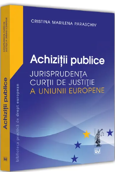 Achiziții publice. Jurisprudența Curții de Justiție a Uniunii Europene
