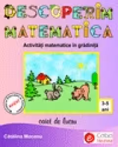 Descoperim matematica, activitati matematice in gradinita, 4-5 ani. Caba