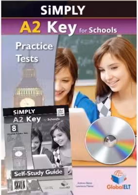 Simply A2 Key for Schools. 8 Practice Tests for the Revised Exam from 2020. Self-study Edition