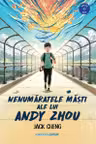 Nenumaratele masti ale lui Andy Zhou