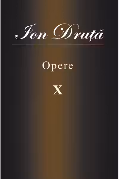 Opere X. Ion Druta