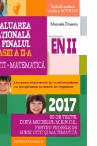 Evaluarea Nationala 2018 la finalul clasei a II-a. Scris-citit. Matematica. 30 de teste, dupa modelul M.E.N.