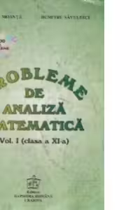Probleme de analiza matematica, Volumul I - Clasa a XI-a