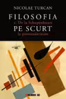 Filosofia pe scurt - De la Schopenhauer la postmodernism