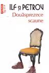 Douasprezece scaune. Ilia Ilf , Evgheni Petrov. POLIROM, 2016
