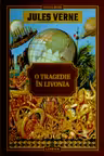 JULES VERNE. O TRAGEDIE IN LIVONIA