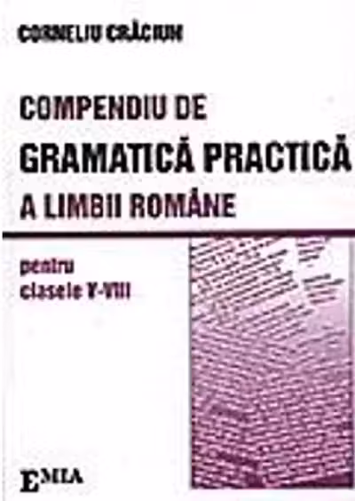 Compendiu de gramatică practică a limbii române - Clasele 5-8