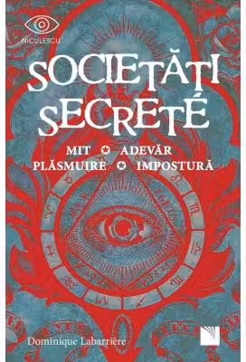 Societăți secrete. Mit, Adevăr, Plăsmuire, Impostură