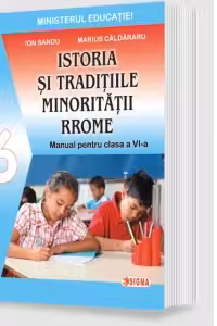 Istoria si traditiile minoritatii rrome - Manual pentru clasa a VI-a