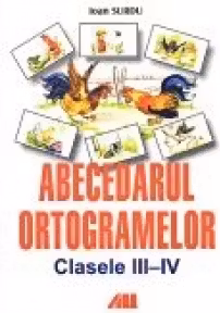 ABECEDARUL ORTOGRAMELOR. CLASELE III - IV