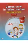 Comunicare la limba romana. Caiet de scriere pentru clasa I