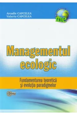 Managementul ecologic. Fundamentarea teoretica si evolutia paradigmelor