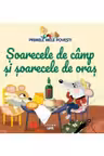 PRIMELE MELE POVESTI. SOARECELE DE CAMP SI SOARECELE DE ORAS