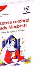 Retetele celebrei Lady Macbeth. Verdi si Shakespeare in bucatarie
