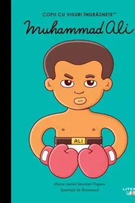 Muhammad Ali. Volumul 52. Copii cu visuri indraznete