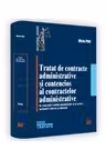 Tratat de contracte administrative si contencios al contractelor administrative in contextul Codului administrativ si al actelor normative interne si unionale