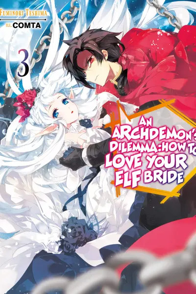 An Archdemon's Dilemma: How to Love Your Elf Bride - Volume 3