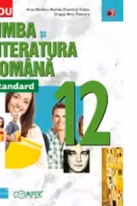 Limba si Literatura Romana - Standard. Clasa a XII-a