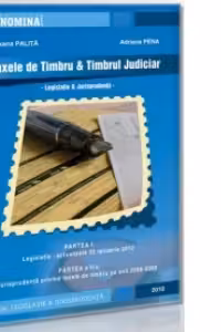 Taxele de Timbru si Timbrul Judiciar. Legislatie si jurisprudenta