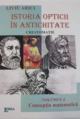 Istoria opticii in antichitate. Crestomatie. Volumul 2 Conceptia matematica