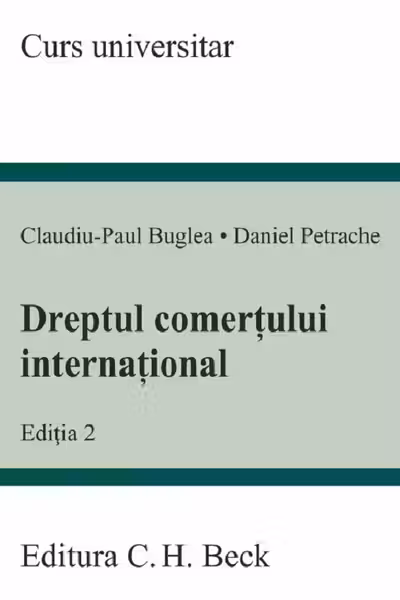 Dreptul comertului international. Editia 2 - Claudiu-Paul Buglea, Daniel Petrache