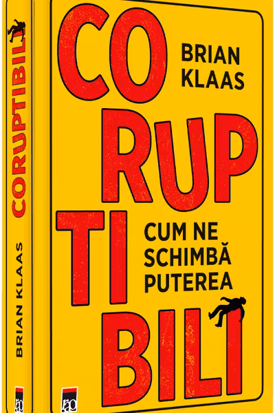 Coruptibili. Cum ne schimba puterea