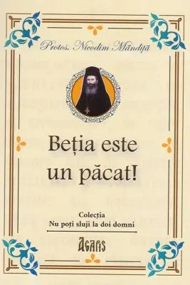 Betia este un pacat! - Protos. Nicodim Mandita