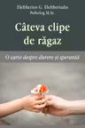 Câteva clipe de răgaz. O carte despre durere și speranță