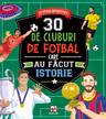30 de cluburi de fotbal care au facut istorie