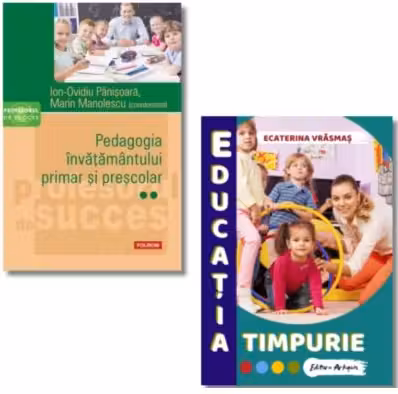 Pachet: Pedagogia invatamantului primar si prescolar. Volumul 2 si Educatia timpurie - Ion Ovidiu Panisoara, Ecaterina Vrasmas