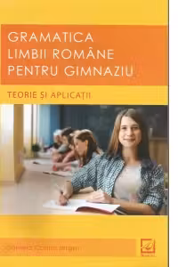 Gramatica limbii romane pentru gimnaziu. Teorie si aplicatii