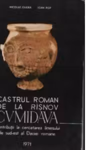 Castrul roman de la Risnov - Contributii la cercetarea limesului de sud-est al Daciei romane