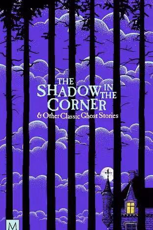 The Shadow in The Corner & Other Classic Ghost Stories