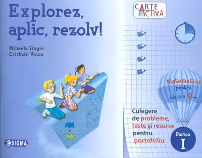 Explorez, aplic, rezolv! Matematică - Clasa 5. Partea 1