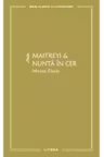 MARI CLASICI AI LITERATURII. Maitreyi & Nunta in cer.