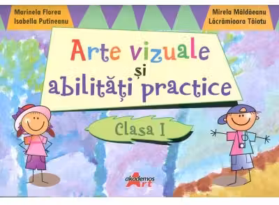 Arte vizuale si abilitati practice pentru clasa I