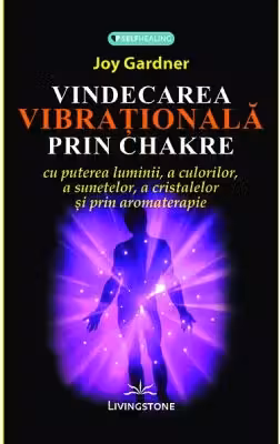 Vindecare vibrationala prin chakre