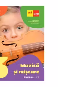 Muzica si miscare. Manual pentru clasa a III-a