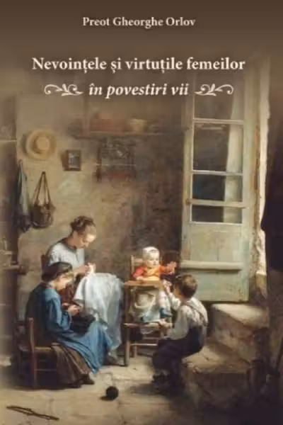 Nevoințele și virtuțile femeilor în povestiri vii