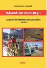 Masuratori ingineresti. Aplicatii in domeniul constructiilor (partea I)