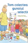 Tom colecteaza gunoiul selectiv