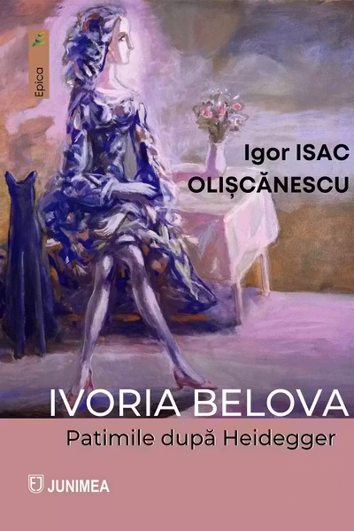 Ivoria Belova. Patimile după Heidegger