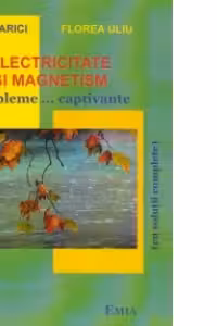 Electricitate si magnetism. Probleme...captivante
