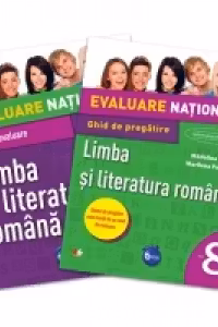 Evaluare nationala. Limba si literatura romana. Ghid de pregatire. Clasa a VIII-a