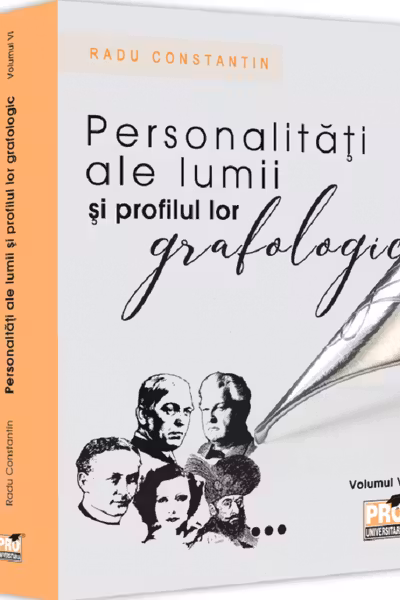Personalitati ale lumii si profilul lor grafologic. Volumul 6