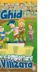 Ghid de comportare civilizata (clasele I-IV)
