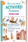 Prima Mea carte de Activitati Montessori. Istoria lumii