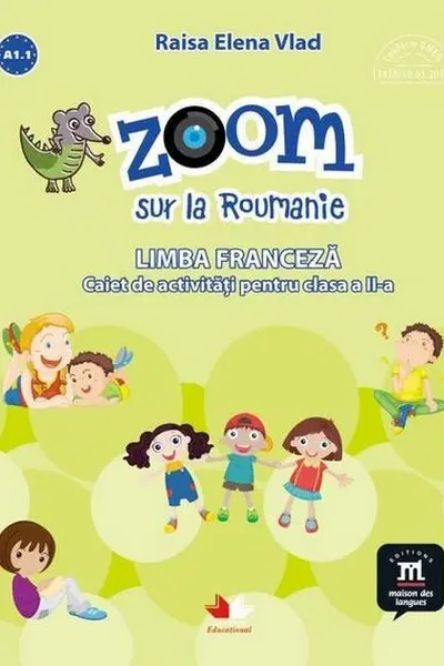 Zoom sur la roumanie limba franceza caiet de activitati pentru clasa a ii-a