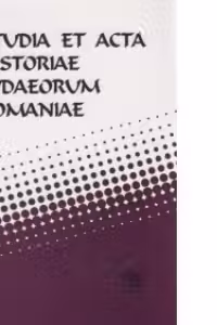 Studia et acta historiae iudaeorum Romaniae XI