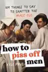 How to Piss Off Men